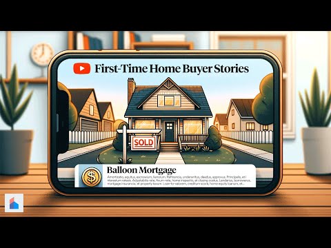 First-Time Home Buyer Stories: Balloon Mortgage