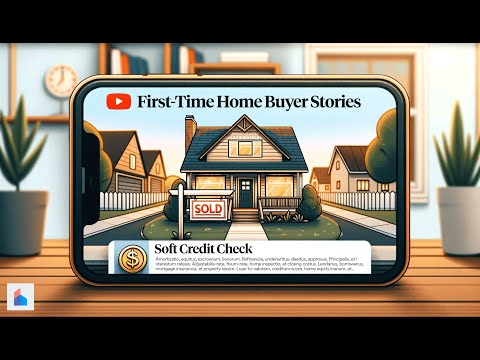 First-Time Home Buyer Stories - Soft Credit Check