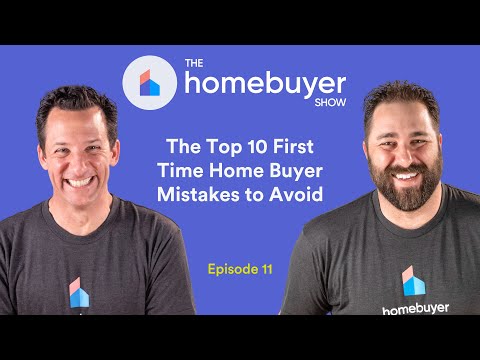 Top-10 First-Time Home Buyer Mistakes to Avoid - The Homebuyer Show #11