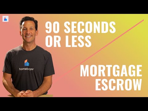 What Is Mortgage Escrow In 90 Seconds Or Less