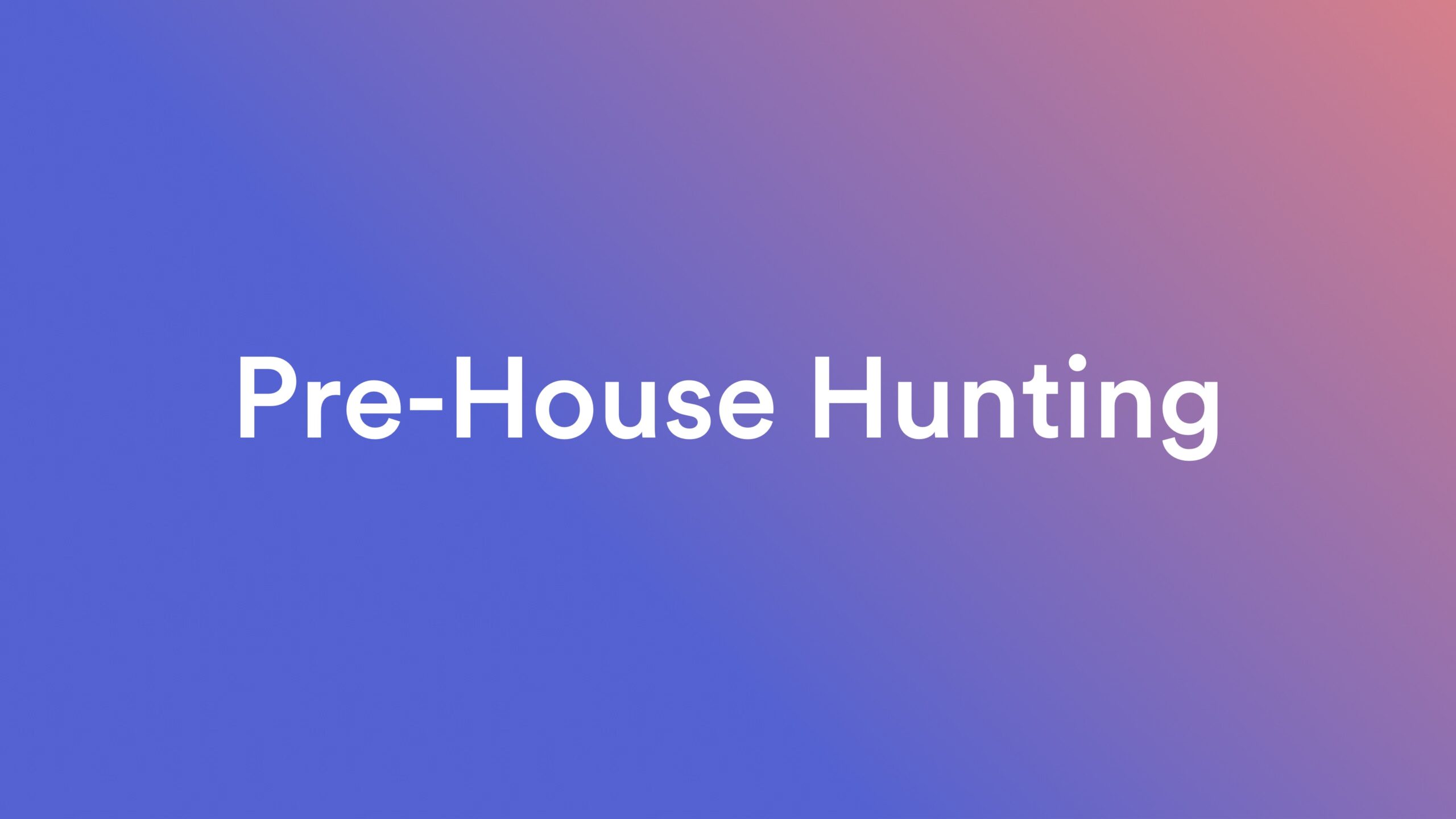 Graphic: Pre-house hunting