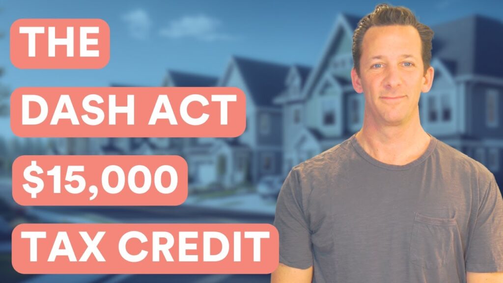DASH Act for First Time Home Buyers – $15,000 Tax Refund [VIDEO]
