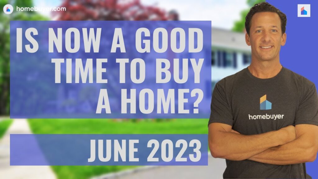Is June 2023 A Good Time To Buy A Home? [VIDEO]