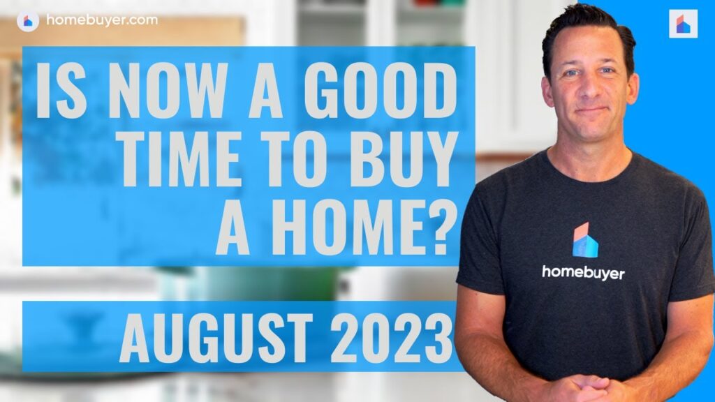 Should I Buy A Home in August 2023 [VIDEO]
